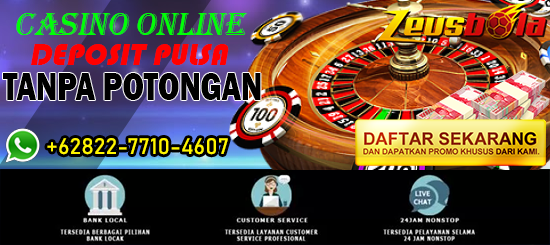 Casino Online Deposit Pulsa Tanpa Potongan Zeusbola